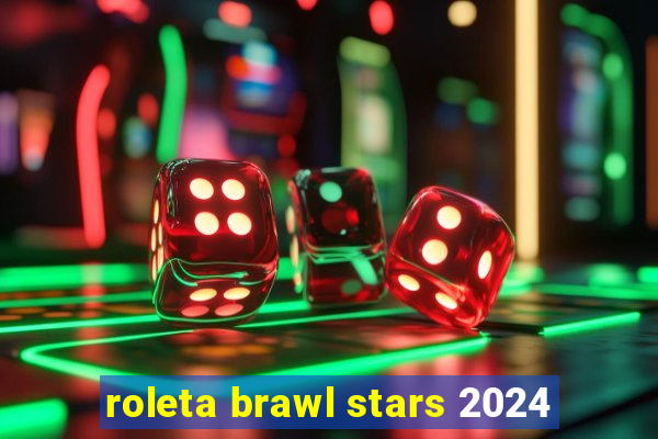 roleta brawl stars 2024